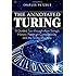 The Annotated Turing: A Guided Tour Through Alan Turing's Historic Paper on Computability and the Turing Machine