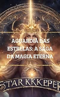 Livro A Guardiã das estrelas : Saga magia eterna