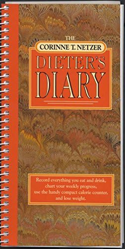 The Corinne T. Netzer Dieter's Diary: Record Everything You Eat and Drink, Chart Your Weekly Progress, Use the Handy Compact Calorie Counter, and Lose Weight