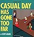 Casual Day Has Gone Too Far