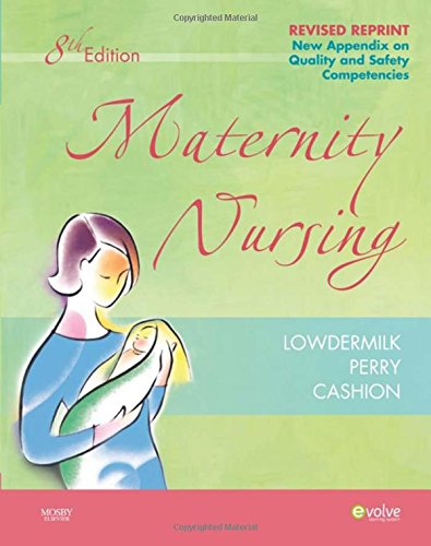 Maternity Nursing - Revised Reprint, 8e (Maternity Nursing (Lowdermilk)), by Deitra Leonard Lowdermilk RNC  PhD  FAAN, Shannon E. Perry RN