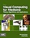 Visual Computing for Medicine: Theory, Algorithms, and Applications (The Morgan Kaufmann Series in C by Bernhard Preim, Charl P Botha