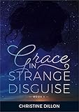 Grace in Strange Disguise by Christine Dillon