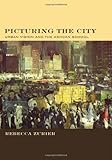 Front cover for the book Picturing the City by Rebecca Zurier
