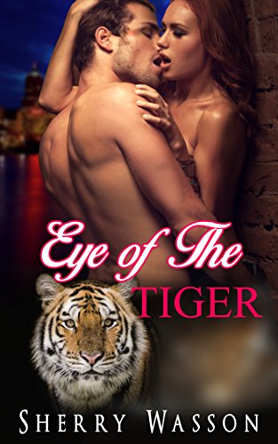 Shifter Romance: Eye of The Tiger (Paranormal Tiger Shapeshifter Romance) (Fantasy BBW Billionaire Alpha Male Short Stories)
