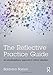The Reflective Practice Guide