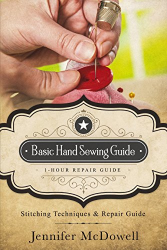 Basic Hand Sewing Guide 1-Hour Repair Guide: Stitching Techniques & Repair Guide by [McDowell, Jennifer]