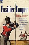 Fusilier Cooper - Experiences in The7th (Royal) Fusiliers During the Peninsular Campaign of the Napo by 