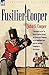 Fusilier Cooper - Experiences in The7th (Royal) Fusiliers During the Peninsular Campaign of the Napo by