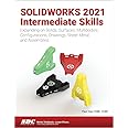 SOLIDWORKS 2021 Intermediate Skills: Expanding on Solids, Surfaces, Multibodies, Configurations, Drawings, Sheet Metal and Assemblies
