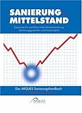 Image de Sanierung Im Mittelstand: Expansive Bis Restriktive Unternehmenssanierung, Sanierungsgutachten Und Insolvenzplan. Das ARQUES Sanierungshandbuch (Germa