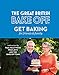 The Great British Bake Off: Get Baking for Friends and Family by Paul Hollywood, Prue Leith