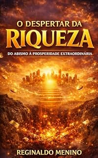 Livro O Despertar da Riqueza: Do Abismo à Prosperidade Extraordinária