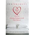 Sexperiment: 7 Days to Lasting Intimacy with Your Spouse