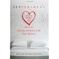 Sexperiment: 7 Days to Lasting Intimacy with Your Spouse