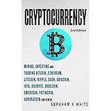 Cryptocurrency: Mining, Investing and Trading in Blockchain, including Bitcoin, Ethereum, Litecoin, Ripple, Dash, Dogecoin, Emercoin, Putincoin, Auroracoin and others (Fintech) [2nd Edition]
