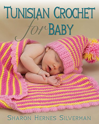 Tunisian Crochet for Baby by Sharon Hernes Silverman