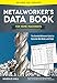 Metalworker's Data Book for Home Machinists: The Essential Reference Guide for Everyone Who Works with Metal (Fox Chapel Publishing) Drill Sizes, Turning Tools, Electrical Components, Threads, & More by Harold Hall