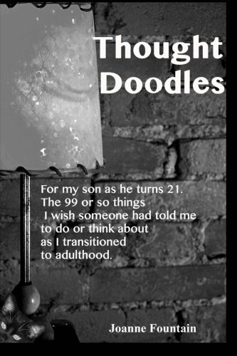 Thought Doodles: Stuff I wish someone had told me to do or think about when I was 21....so I will tell my son.