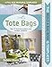 Build a Bag Book & Templates: Tote Bags: Sew 15 Stunning Projects and Endless Variations by Debbie Shore