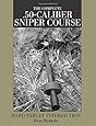 Complete .50-Caliber Sniper Course : Hard-Target Interdiction