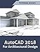 AutoCAD 2018 For Architectural Design