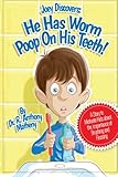 He Has Worm Poop On His Teeth!: Part 1 of the Joey Discover Series, A story to motivate kids about the importance of brushing and flossing