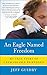 An Eagle Named Freedom: My True Story of a Remarkable Friendship by Jeff Guidry