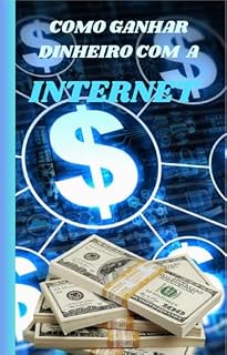 Livro Como Ganhar Dinheiro na Internet 2024: Rota Digital