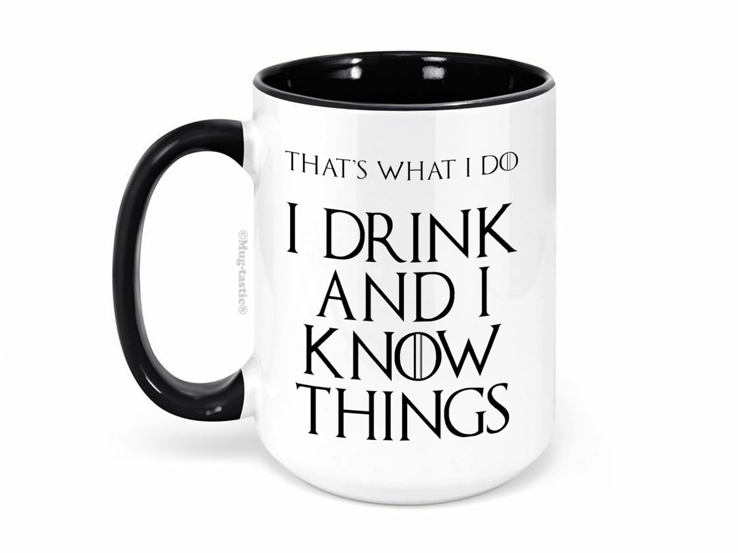 I Drink and I Know Things (That's What I Do) - Large 15 Ounce El Grande - Funny Ceramic Coffee Mug
