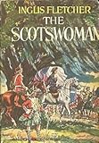 Front cover for the book The Scotswoman by Inglis Fletcher