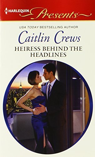 Heiress Behind the Headlines by Caitlin Crews (2012-09-18)
