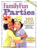 FamilyFun Parties: 100 Complete Party Plans for Birthdays, Holidays, and Every Day by Deanna F. Cook