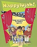 Happylujah! Leader and Accompanist Book: Songs and Activities for Children Ages 4-6 by