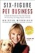 Six-Figure Pet Business: Volume One (Chapters 1-8): Unleash the Potential in Your Dog Training, Pet Grooming, and Doggy Daycare Business