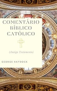 Livro Comentário Bíblico Católico George Haydock: (Antigo Testamento)