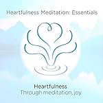 Heartfulness Meditation: Essentials