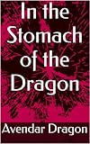 In the Stomach of the Dragon (Apprentice to a Death Defier Book 2) by Avendar Dragon, Linda Alessandra