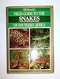 Bill Branch's Field Guide to the Snakes and Other Reptiles of Southern Africa by 