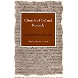 Church of Ireland Records (Maynooth Research Guides for Irish Local History)