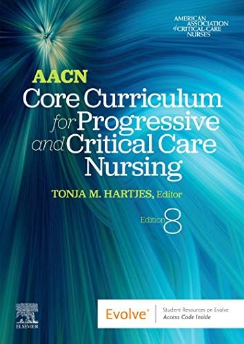 AACN Core Curriculum for High Acuity, Progressive, and Critical