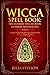 Wicca Spell Book: The Ultimate Wiccan Book on Magic and Witches: A Guide to Witchcraft, Wicca and Ma by Julia Steyson