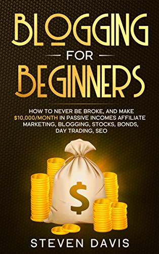 Blogging for Beginners: How to Never Be Broke, and Make $10,000/month in Passive Incomes Affiliate M - //medicalbooks.filipinodoctors.org