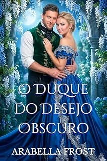 Livro O Duque do Desejo Obscuro: Um Romance Regency Sensual: O Melhor Amigo do Meu Irmão (Os Votos de Conveniência Livro 3)