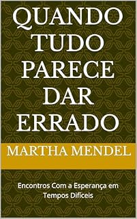 Livro Quando Tudo Parece Dar Errado: Encontros Com a Esperança em Tempos Difíceis