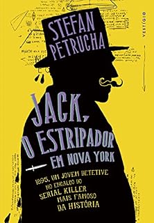 Livro Jack, o Estripador em Nova York: 1895, um jovem detetive no encalço do serial killer mais famoso da história