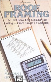 Roof Framing, by Marshall Gross Roof Framing, by Marshall Gross