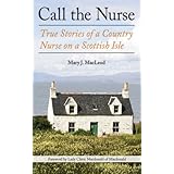 Call the Nurse: True Stories of a Country Nurse on a Scottish Isle