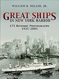 Front cover for the book Great Ships in New York Harbor: 175 Historic Photographs, 1935-2005 by William H. Jr. Miller