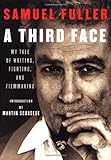 A Third Face: My Tale of Writing, Fighting, and Filmmaking by